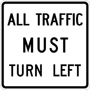 All Traffic Must Turn Left - R3-7L-30"x30"