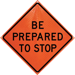 36" Super Bright Reflective Roll-Up Sign (Be Prepared To Stop)