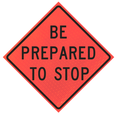 48" Marathon Reflective Vinyl Roll-Up Sign (Be Prepared to Stop)